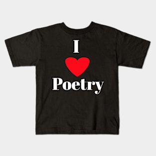 I love poetry Kids T-Shirt